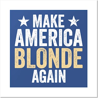 make-america-blonde-again Posters and Art